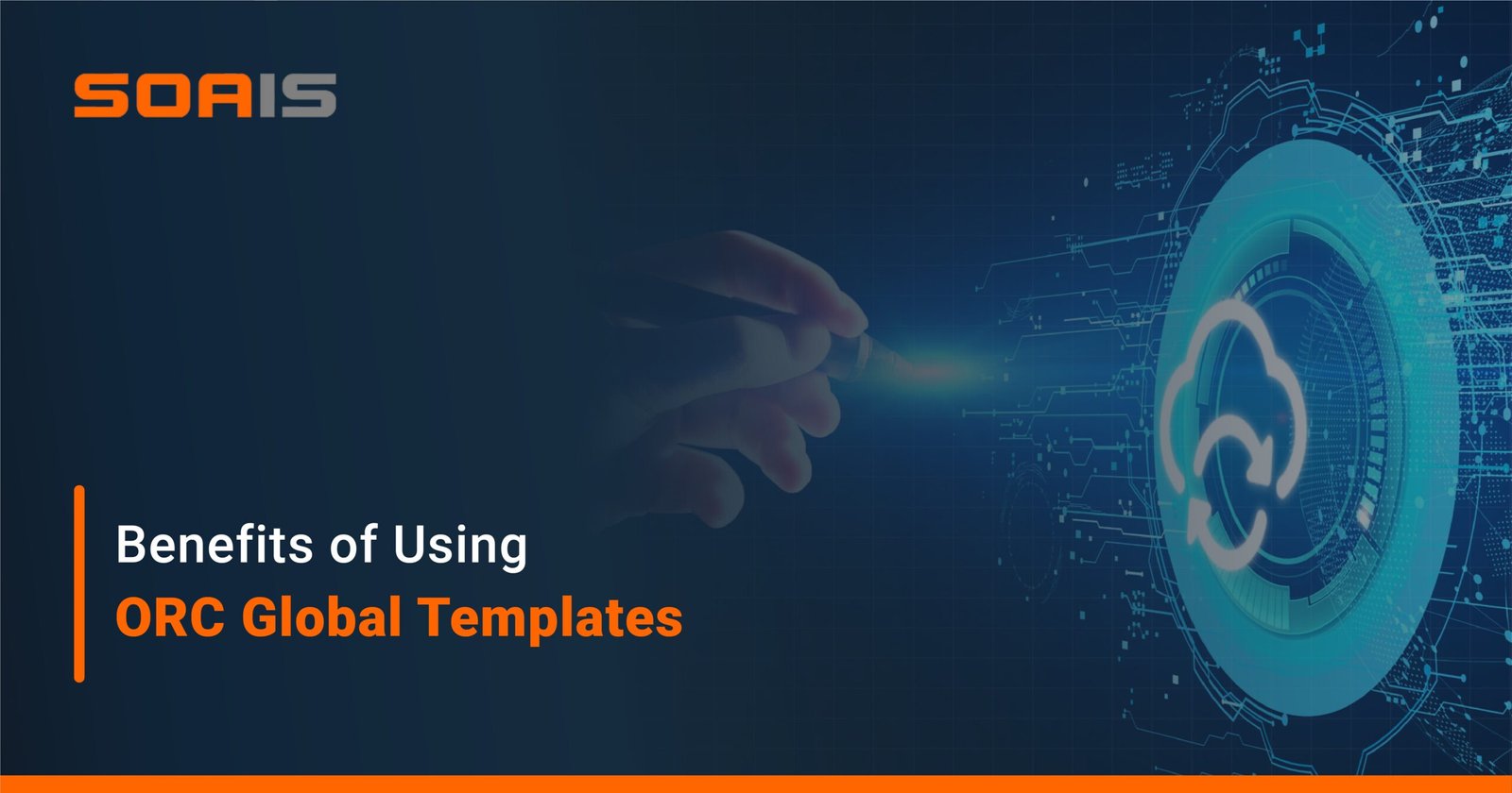 Benefits of Using ORC Global Templates
